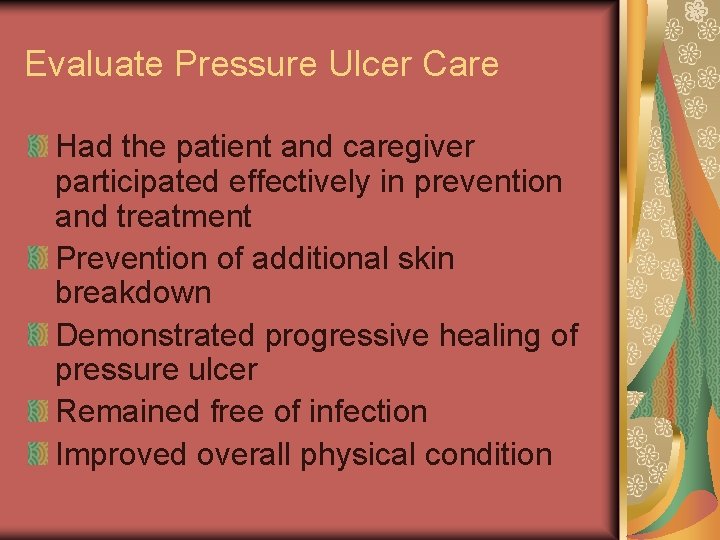 Evaluate Pressure Ulcer Care Had the patient and caregiver participated effectively in prevention and