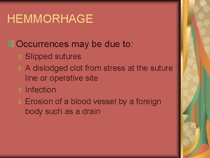 HEMMORHAGE Occurrences may be due to: Slipped sutures A dislodged clot from stress at