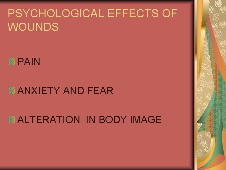 PSYCHOLOGICAL EFFECTS OF WOUNDS PAIN ANXIETY AND FEAR ALTERATION IN BODY IMAGE 