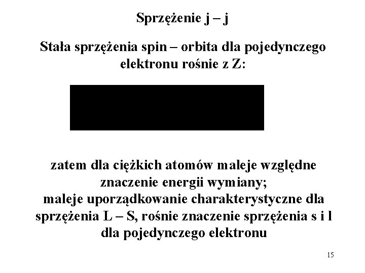 Sprzężenie j – j Stała sprzężenia spin – orbita dla pojedynczego elektronu rośnie z