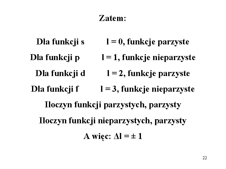 Zatem: Dla funkcji s Dla funkcji p l = 1, funkcje nieparzyste Dla funkcji