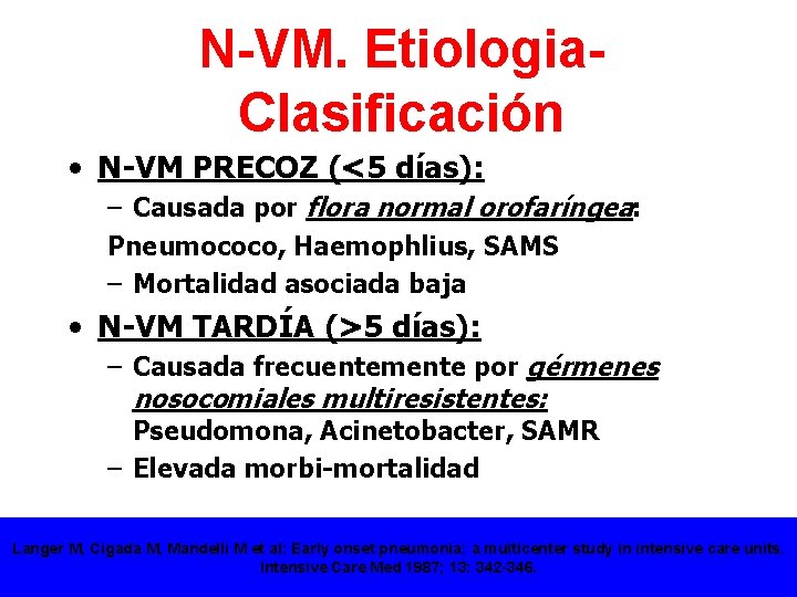 N-VM. Etiologia. Clasificación • N-VM PRECOZ (<5 días): – Causada por flora normal orofaríngea: