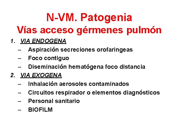 N-VM. Patogenia Vías acceso gérmenes pulmón 1. VIA ENDOGENA – Aspiración secreciones orofaringeas –