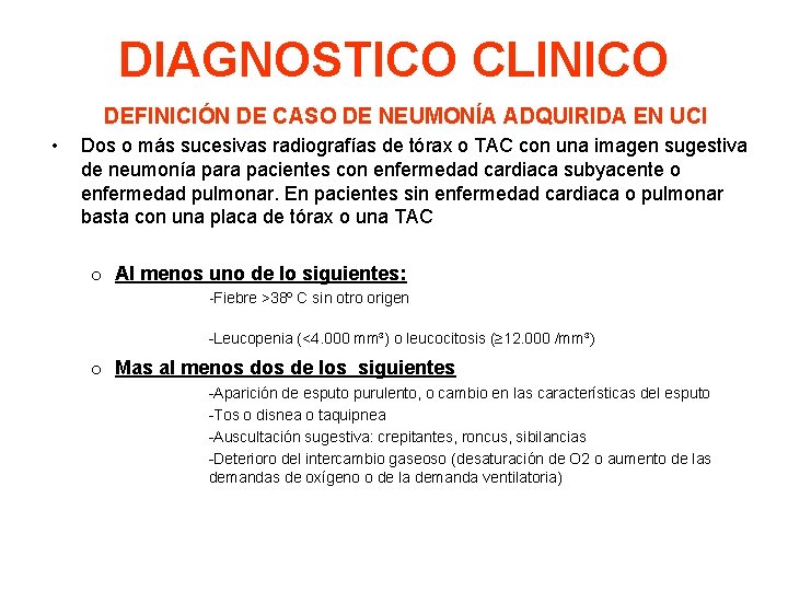 DIAGNOSTICO CLINICO DEFINICIÓN DE CASO DE NEUMONÍA ADQUIRIDA EN UCI • Dos o más