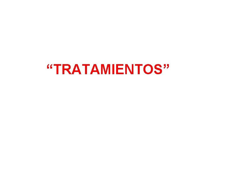 “TRATAMIENTOS” 