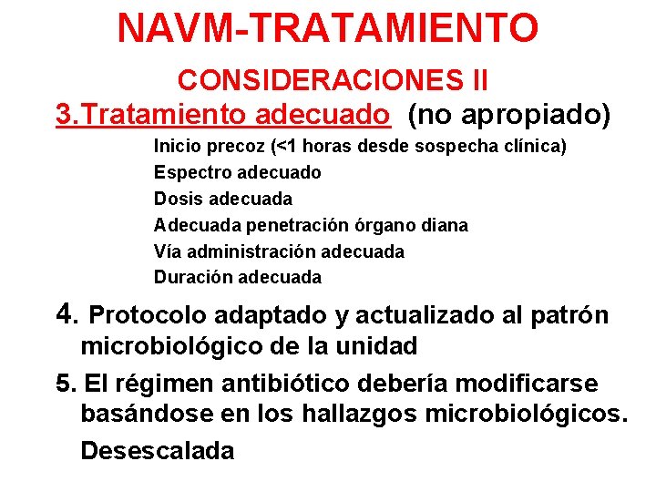 NAVM-TRATAMIENTO CONSIDERACIONES II 3. Tratamiento adecuado (no apropiado) Inicio precoz (<1 horas desde sospecha