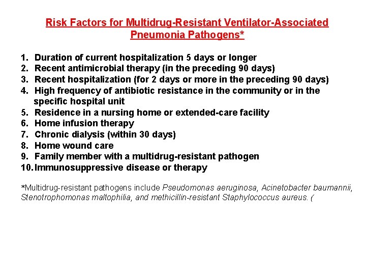 Risk Factors for Multidrug-Resistant Ventilator-Associated Pneumonia Pathogens* 1. 2. 3. 4. Duration of current