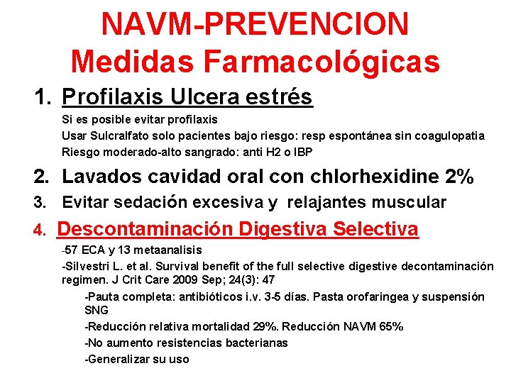 NAVM-PREVENCION Medidas Farmacológicas 1. Profilaxis Ulcera estrés Si es posible evitar profilaxis Usar Sulcralfato