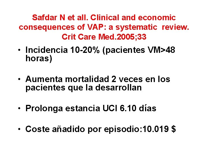 Safdar N et all. Clinical and economic consequences of VAP: a systematic review. Crit