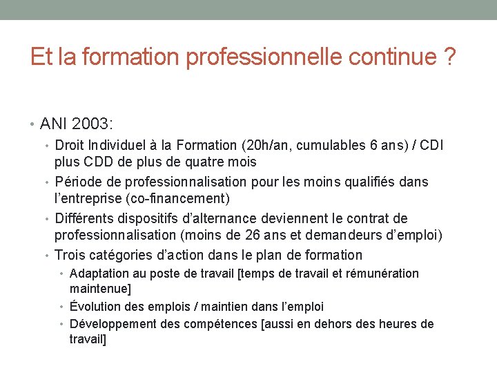 Et la formation professionnelle continue ? • ANI 2003: • Droit Individuel à la