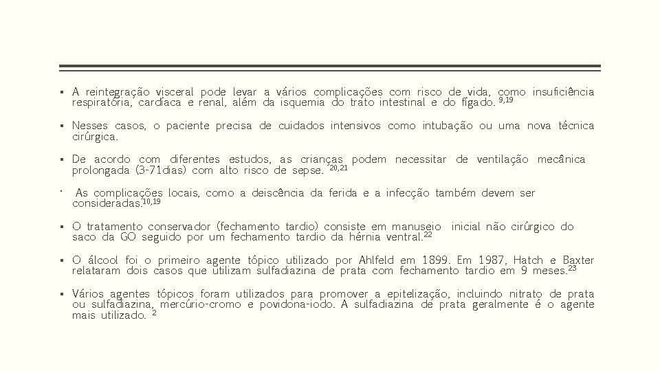 ▪ A reintegração visceral pode levar a vários complicações com risco de vida, como