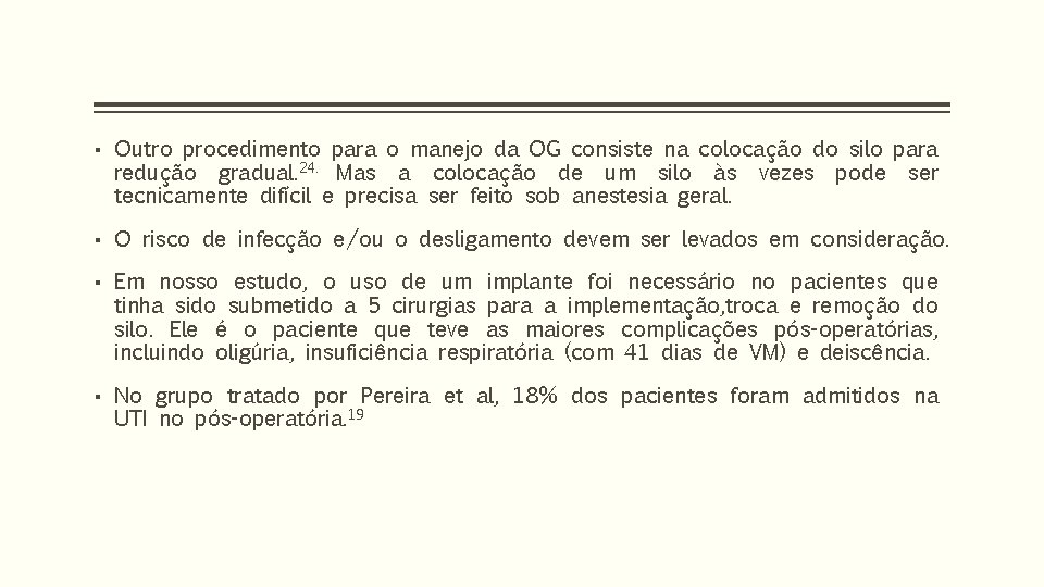 ▪ Outro procedimento para o manejo da OG consiste na colocação do silo para