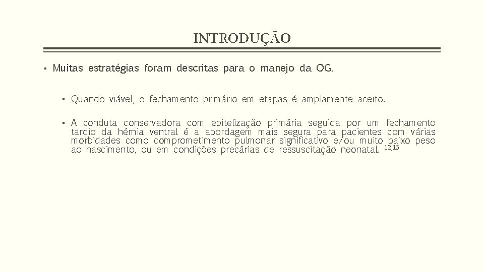 INTRODUÇÃO ▪ Muitas estratégias foram descritas para o manejo da OG. ▪ Quando viável,