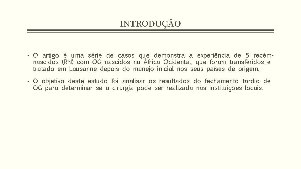 INTRODUÇÃO ▪ O artigo é uma série de casos que demonstra a experiência de