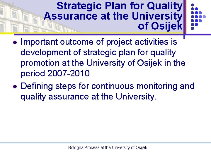 Strategic Plan for Quality Assurance at the University of Osijek l l Important outcome