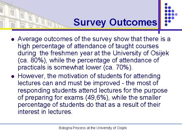 Survey Outcomes l l Average outcomes of the survey show that there is a