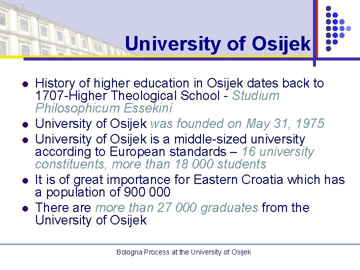 University of Osijek l l l History of higher education in Osijek dates back