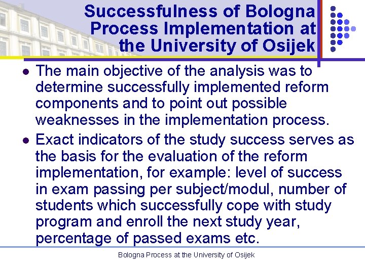 Successfulness of Bologna Process Implementation at the University of Osijek l l The main
