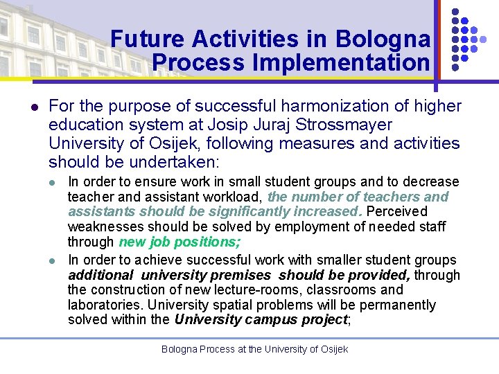 Future Activities in Bologna Process Implementation l For the purpose of successful harmonization of