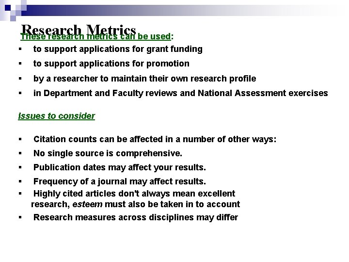 Research Metrics These research metrics can be used: § to support applications for grant