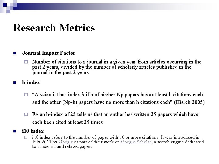 Research Metrics n Journal Impact Factor ¨ n n Number of citations to a
