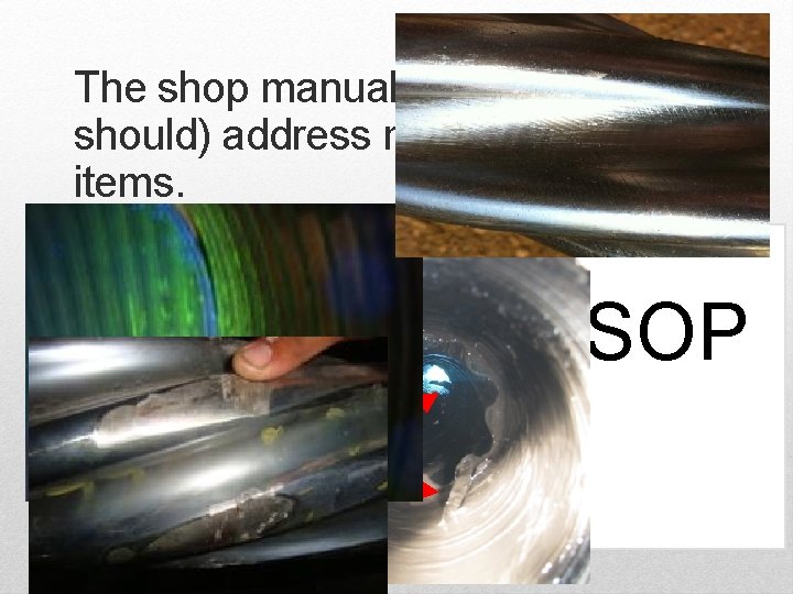 The shop manual can (and should) address more specific items. SOP The shop manual can (and should) address more specific items. SOP
