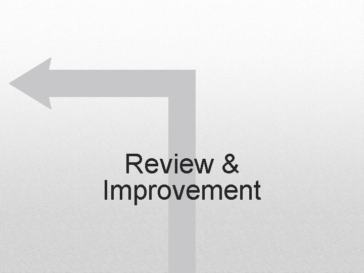 Review & Improvement Review & Improvement