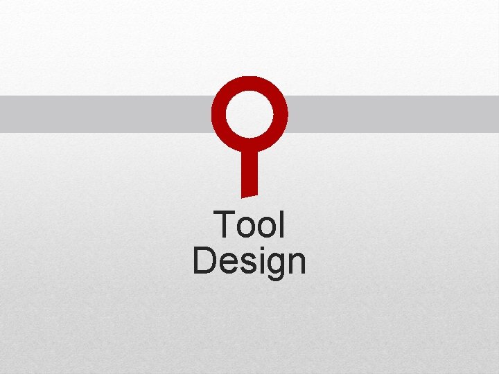 Tool Design Tool Design