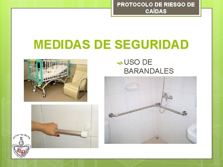 PROTOCOLO DE RIESGO DE CAÍDAS MEDIDAS DE SEGURIDAD USO DE BARANDALES 