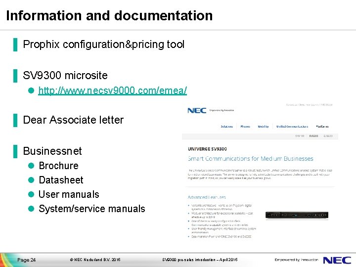 Information and documentation ▐ Prophix configuration&pricing tool ▐ SV 9300 microsite l http: //www.