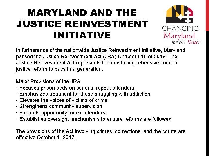 MARYLAND THE JUSTICE REINVESTMENT INITIATIVE In furtherance of the nationwide Justice Reinvestment Initiative, Maryland