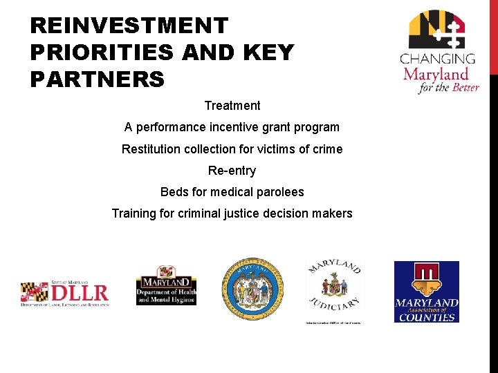 REINVESTMENT PRIORITIES AND KEY PARTNERS Treatment A performance incentive grant program Restitution collection for