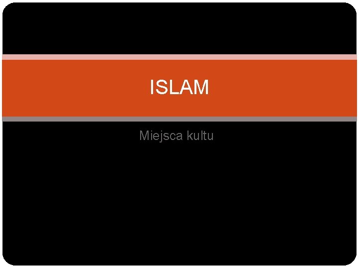 ISLAM Miejsca kultu 