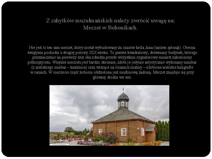 Z zabytków muzułmańskich należy zwrócić uwagę na: Meczet w Bohonikach. Nie jest to ten