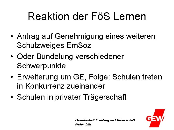 Reaktion der FöS Lernen • Antrag auf Genehmigung eines weiteren Schulzweiges Em. Soz •