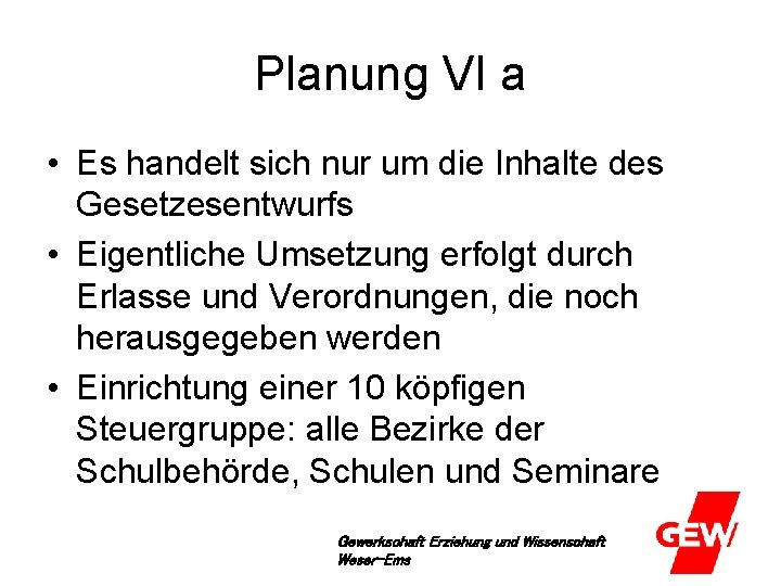 Planung VI a • Es handelt sich nur um die Inhalte des Gesetzesentwurfs •