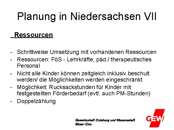 Planung in Niedersachsen VII Ressourcen - Schrittweise Umsetzung mit vorhandenen Ressourcen - Ressourcen: FöS