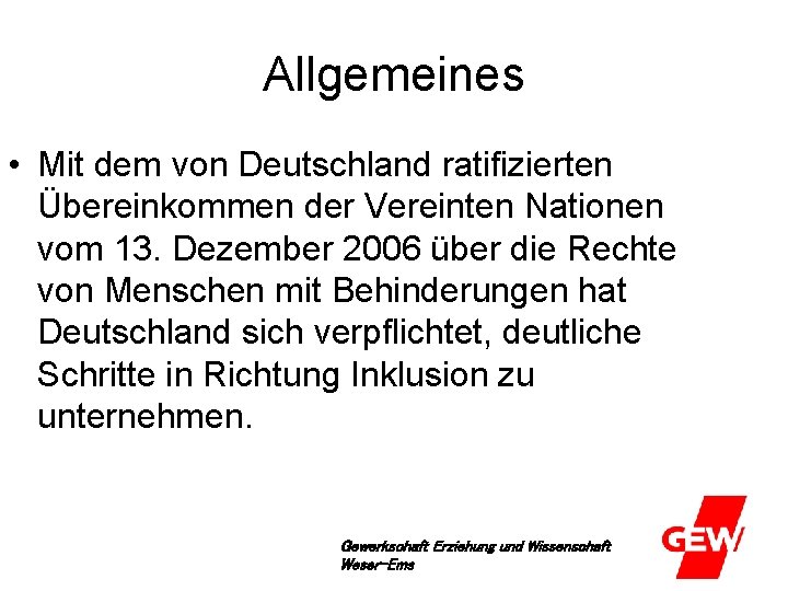 Allgemeines • Mit dem von Deutschland ratifizierten Übereinkommen der Vereinten Nationen vom 13. Dezember