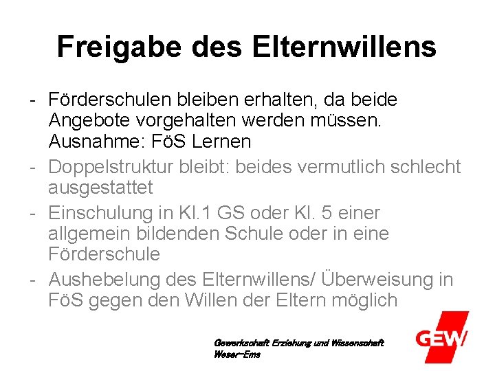 Freigabe des Elternwillens - Förderschulen bleiben erhalten, da beide Angebote vorgehalten werden müssen. Ausnahme: