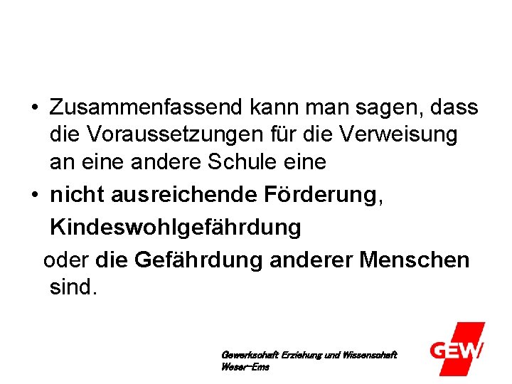  • Zusammenfassend kann man sagen, dass die Voraussetzungen für die Verweisung an eine