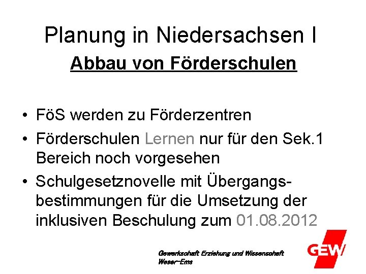 Planung in Niedersachsen I Abbau von Förderschulen • FöS werden zu Förderzentren • Förderschulen