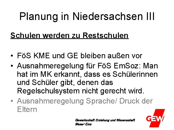 Planung in Niedersachsen III Schulen werden zu Restschulen • FöS KME und GE bleiben