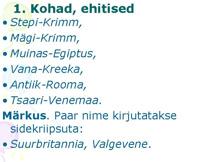 1. Kohad, ehitised • Stepi-Krimm, • Mägi-Krimm, • Muinas-Egiptus, • Vana-Kreeka, • Antiik-Rooma, •