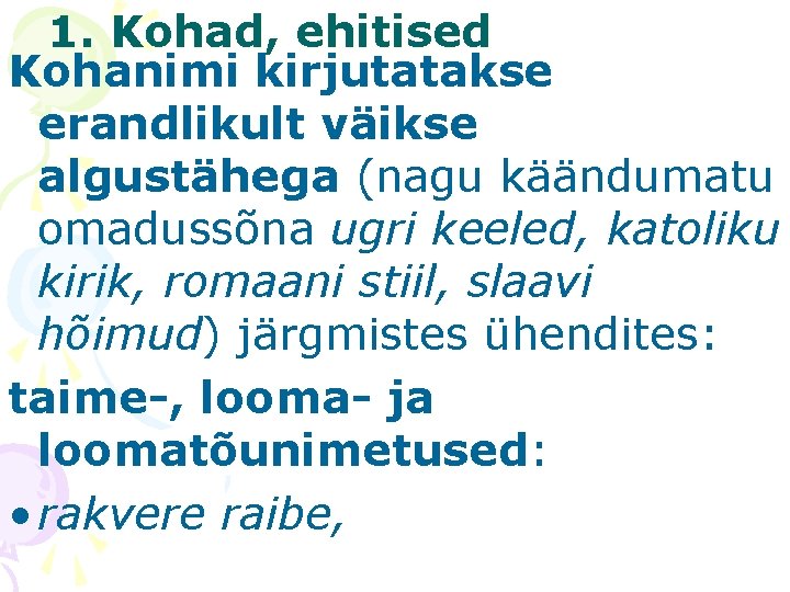 1. Kohad, ehitised Kohanimi kirjutatakse erandlikult väikse algustähega (nagu käändumatu omadussõna ugri keeled, katoliku