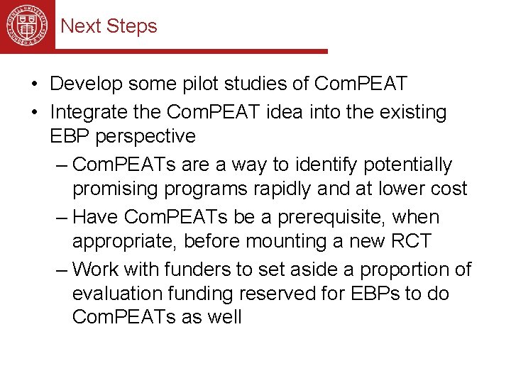 Next Steps • Develop some pilot studies of Com. PEAT • Integrate the Com. Next Steps • Develop some pilot studies of Com. PEAT • Integrate the Com.