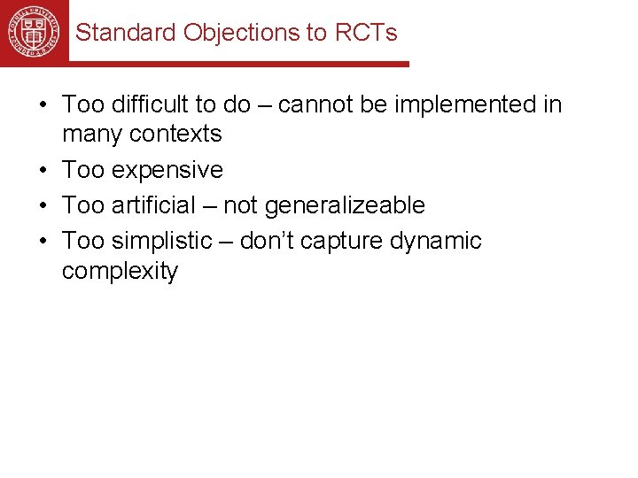 Standard Objections to RCTs • Too difficult to do – cannot be implemented in Standard Objections to RCTs • Too difficult to do – cannot be implemented in