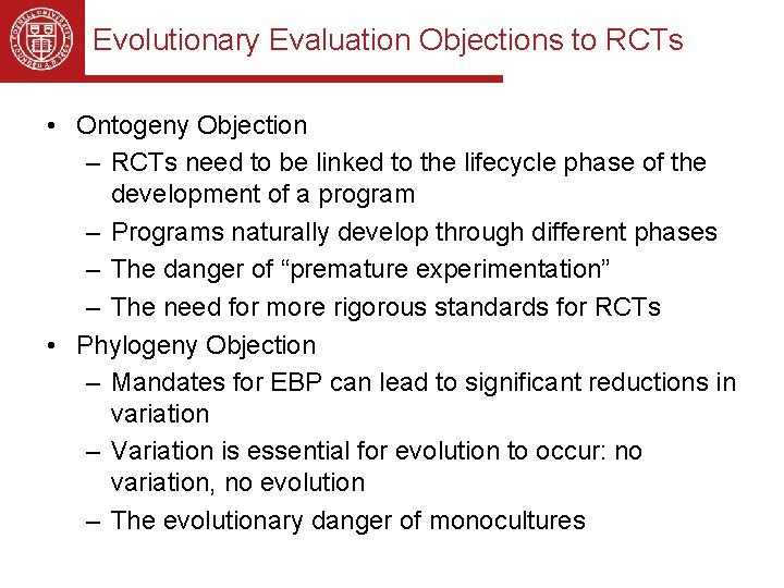 Evolutionary Evaluation Objections to RCTs • Ontogeny Objection – RCTs need to be linked Evolutionary Evaluation Objections to RCTs • Ontogeny Objection – RCTs need to be linked