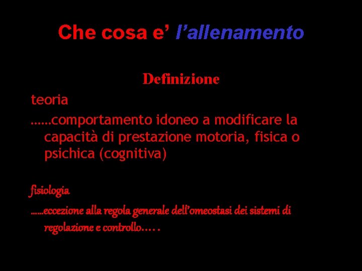 Che cosa e’ l’allenamento Definizione teoria ……comportamento idoneo a modificare la capacità di prestazione