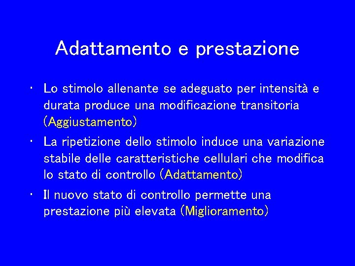 Adattamento e prestazione • Lo stimolo allenante se adeguato per intensità e durata produce