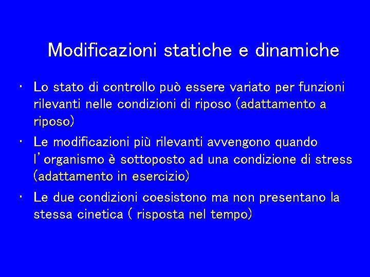 Modificazioni statiche e dinamiche • Lo stato di controllo può essere variato per funzioni